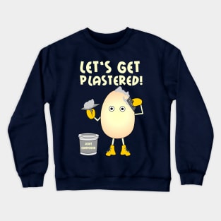 Let's Get Plastered Crewneck Sweatshirt